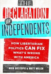 The Declaration of Independents How Libertarian Politics Can Fix What&#39;