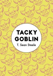Tacky Goblin (T. Sean Steele)