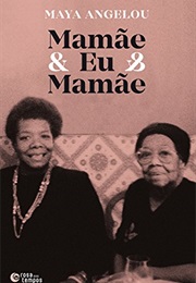 Mamãe &amp; Eu &amp; Mamãe (Maya Angelou)