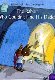 The Rabbit Who Couldn&#39;t Find His Daddy (Lilian Edvall)