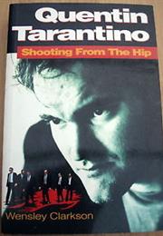 QUENTIN TARANTINO: SHOOTING FROM THE HIP