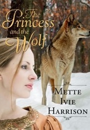 The Princess and the Wolf (Mette Ivie Harrison)