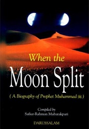 When the Moon Split (Safiur Rahman Mubarakpuri)