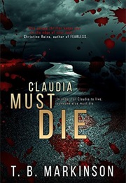 CLAUDIA MUST DIE (T. B. MARKINSON)