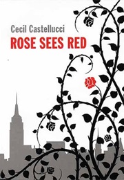 Rose Sees Red (Cecil Castellucci)