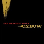 Oxbow - The Narcotic Story