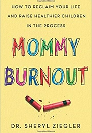 Mommy Burnout (Dr. Sheryl Ziegler)