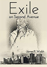 Exile on Second Avenue (James P Walsh)