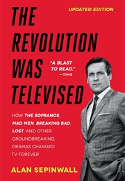 The Revolution Was Televised (Alan Sepinwall)