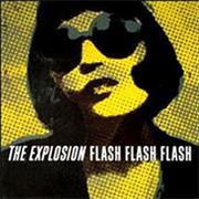 The Explosion - Flash Flash Flash