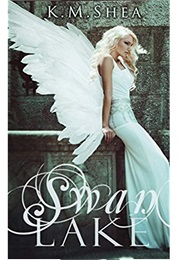 Swan Lake (Timeless Fairy Tales, #7) (K.M. Shea)