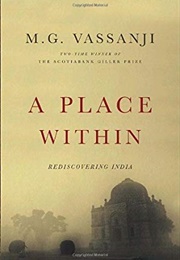 A Place Within: Rediscovering India (M.G. Vassanji)