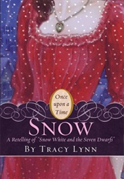 Snow: A Retelling of Snow White and the Seven Dwarfs (Tracy Lynn)