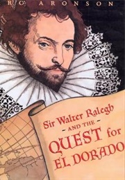 Sir Walter Ralegh and the Quest for El Dorado (Aronson, Marc)