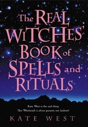 The Real Witches Book of Spells and Rituals (Kate West)