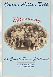 Blooming: A Small-Town Girlhood (Susan Allen Toth)