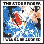 I Wanna Be Adored - The Stone Roses