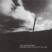 Roy Montgomery - Scenes From the South Island