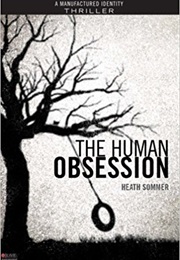 The Human Obsession (Manufactured Identity, Book #3) (Heath Sommer)