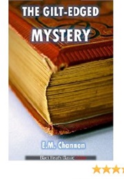 The Gilt-Edged Mystery (E. M. Channon)