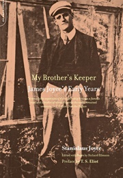 My Brother&#39;s Keeper: James Joyce&#39;s Early Years (Stanislaus Joyce)