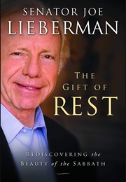 The Gift of Rest: Rediscovering the Beauty of the Sabbath (Joe Lieberman)