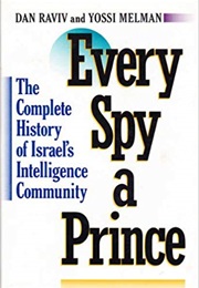 Every Spy a Prince: The Complete History of Israel&#39;s Intelligence Community (Dan Raviv)