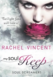 My Soul to Keep (Soul Screamers #3) (Rachel Vincent)