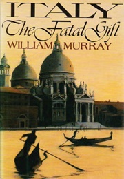 Italy: The Fatal Gift (William Murray)