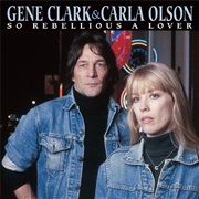 Gene Clark &amp; Carla Olson - So Rebellious a Lover