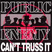 Can&#39;t Truss It - Public Enemy