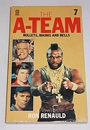 The A-Team 7 - Bullets, Bikinis and Bells (Ron Renauld)