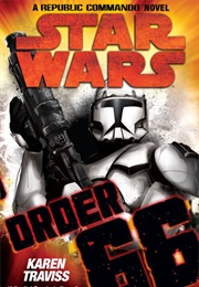 Star Wars: Order 66 - A Republic Commando Novel (Karen Traviss)