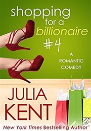 Shopping for a Billionaire 4 (Julia Kent)