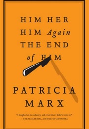 Him Her Him Again the End of Him (Patricia Marx)