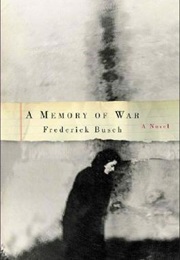 A Memory of War (Frederick Busch)