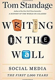 Writing on the Wall: Social Media, the First 2,000 Years (Tom Standage)