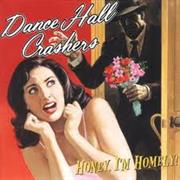 Dance Hall Crashers - Honey, I&#39;m Homely