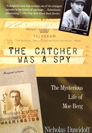 The Catcher Was a Spy (Nicholas Dawidoff)