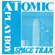 Atomic Playboy  Space Traxx