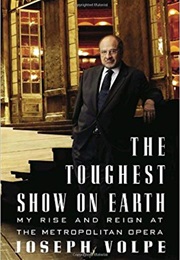 The Toughest Show on Earth: My Rise and Reign at the Metropolitan Opera (Joseph Volpe)