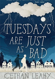 Tuesdays Are Just as Bad (Cethan Leahy)