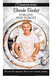 Forgive and Forget (Charlie Cochet)