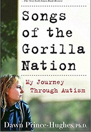 Songs of the Gorilla Nation: My Journey Through Autism (Dawn Prince-Hughes)