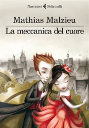 La Meccanica Del Cuore (Mathias Malzieu)