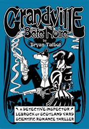 Grandville: Bête Noire (Bryan Talbot)