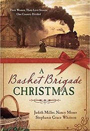 A Basket Brigade Chritsmas (By Judith McCoy Miller (Author), Nancy Moser)