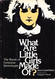 What Are Little Girls Made Of? the Roots of Feminine Stereotypes (Elena Gianini Belotti)