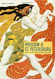 Moscow &amp; St. Petersburg 1900-1920 (John Bowlt)