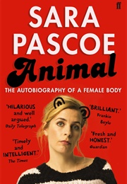 Animal: The Autobiography of a Female Body (Sarah Pascoe)